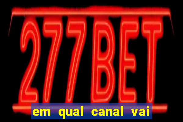 em qual canal vai passar o jogo do inter hoje